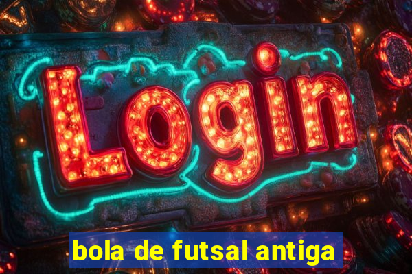 bola de futsal antiga